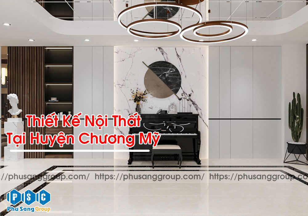 Thiết Kế Nội Thất Tại Huyện Chương Mỹ