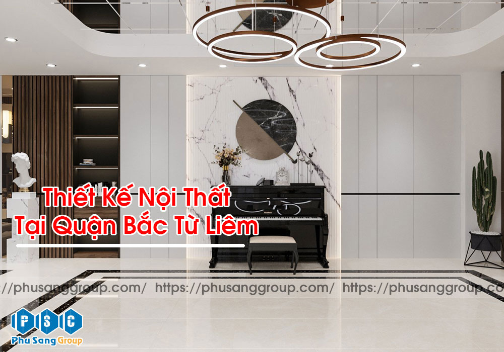 Thiết Kế Nội Thất Tại Quận Bắc Từ Liêm