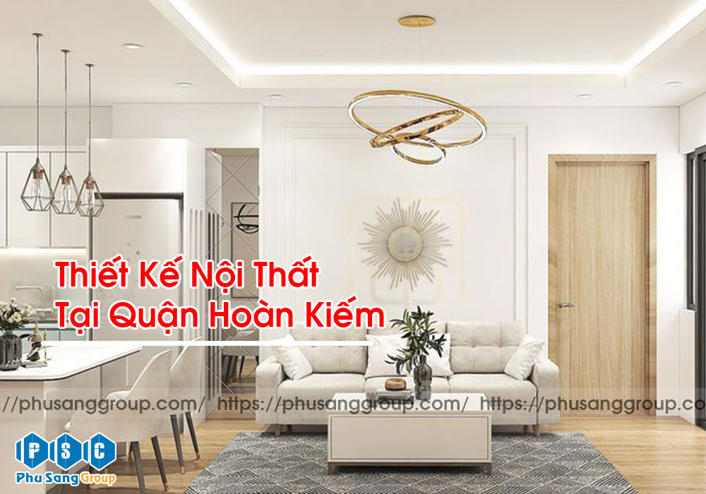 Thiết Kế Nội Thất Tại Quận Hoàn Kiếm