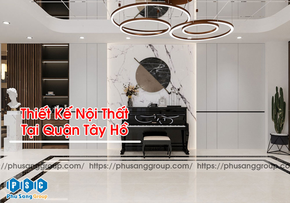 Thiết Kế Nội Thất Tại Quận Tây Hồ