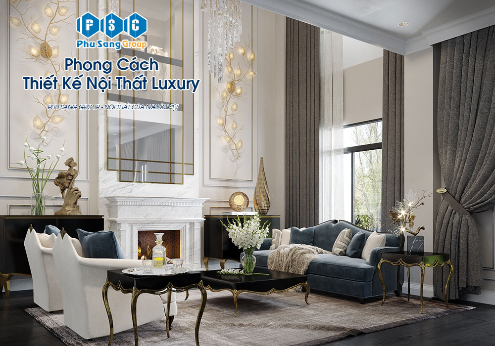 Phong Cách Thiết Kế Nội Thất Luxury