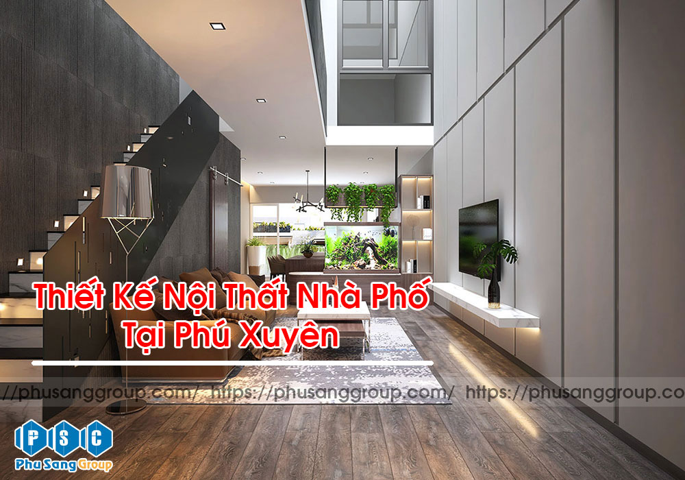 Thiết Kế Nội Thất Nhà Phố Tại Phú Xuyên